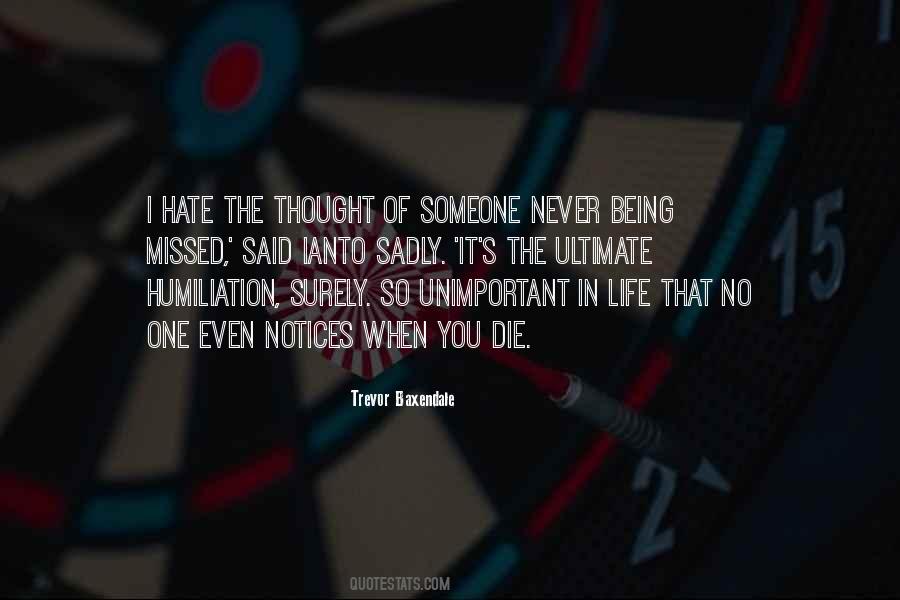 Not Being Missed Quotes #1361119
