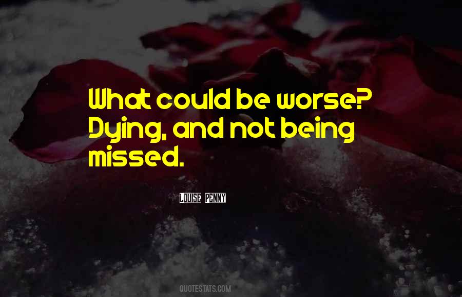Not Being Missed Quotes #214180