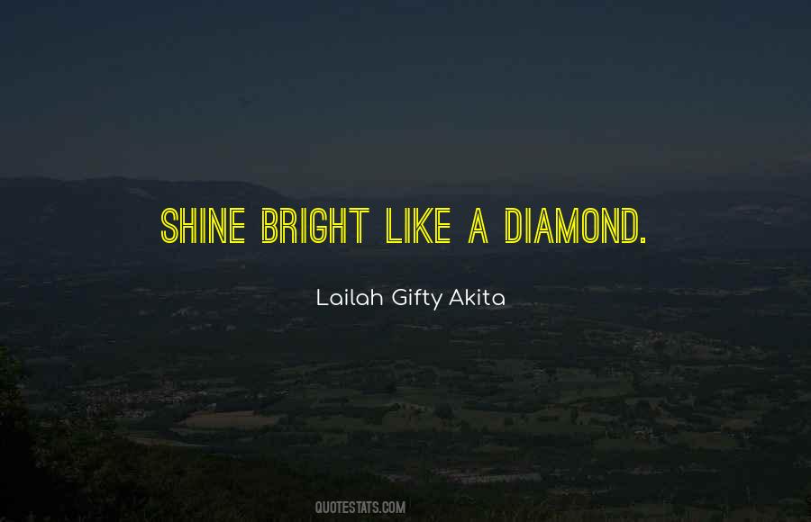 Quotes About Shine Bright Like A Diamond #661061