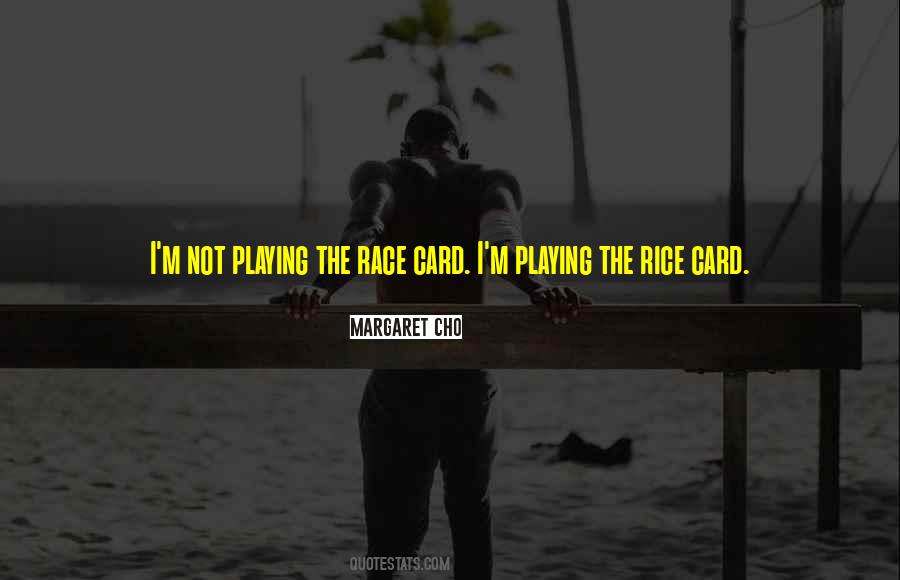 Quotes About Playing The Race Card #1343640