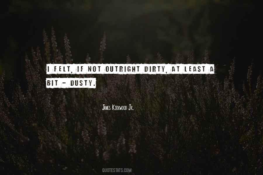 Quotes About Dirty #1576209