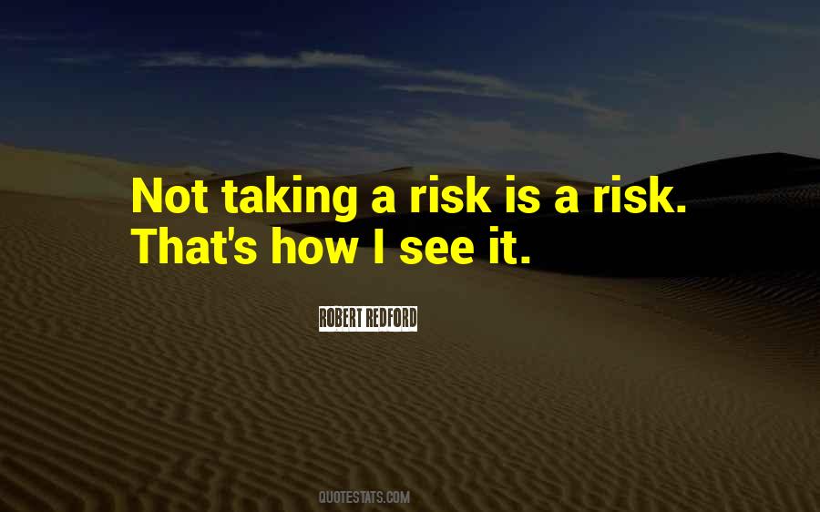 Not Taking Risk Quotes #246924