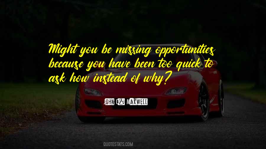Quotes About Missing The Opportunity #1181404