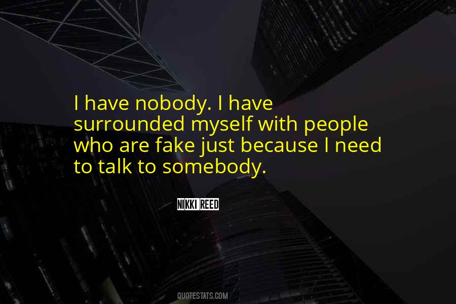 Quotes About Nobody To Talk To #94279