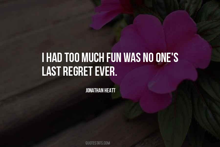 Quotes About Too Much Fun #1111859