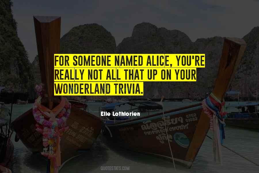 Quotes About Alice From Alice In Wonderland #441018