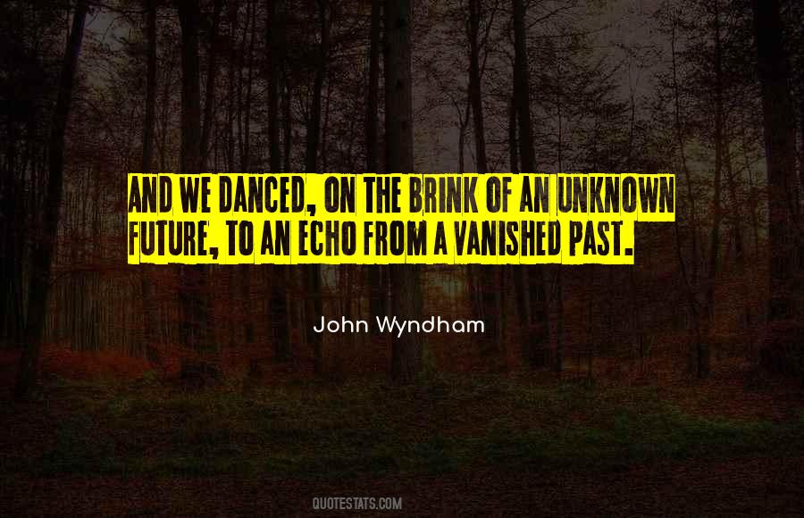 Quotes About The Unknown Future #1582925