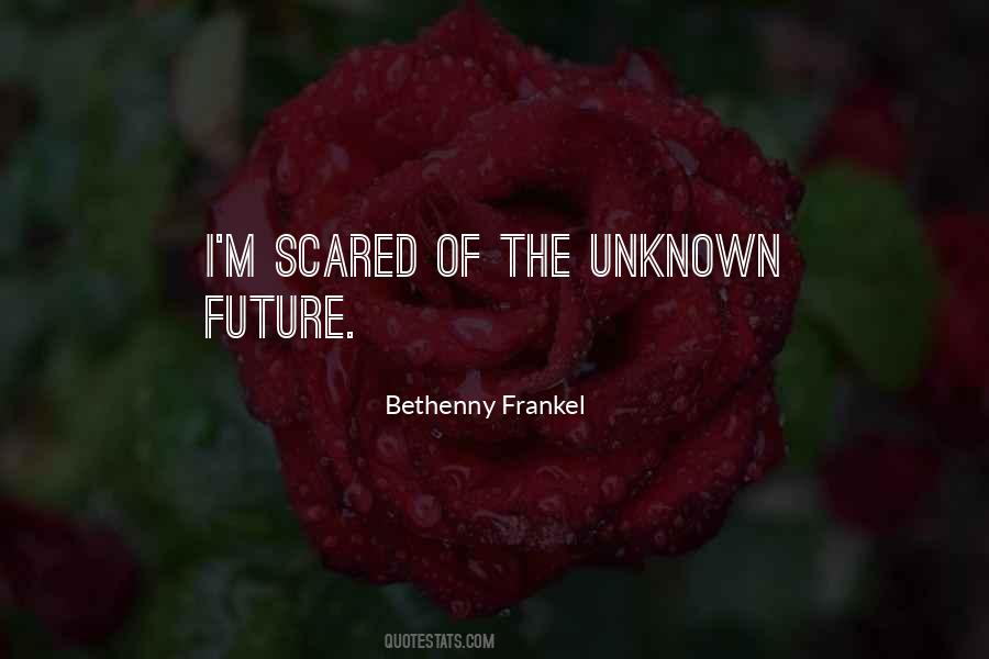 Quotes About The Unknown Future #70954