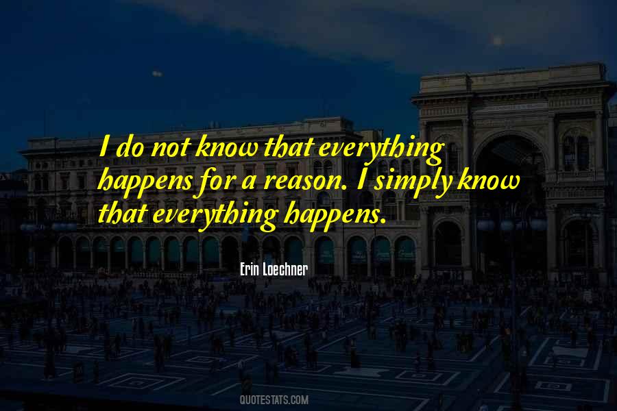 Quotes About Everything Happens For A Reason #1503551