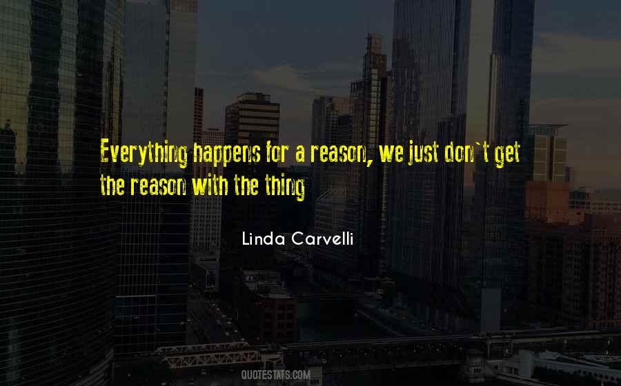 Quotes About Everything Happens For A Reason #1521077