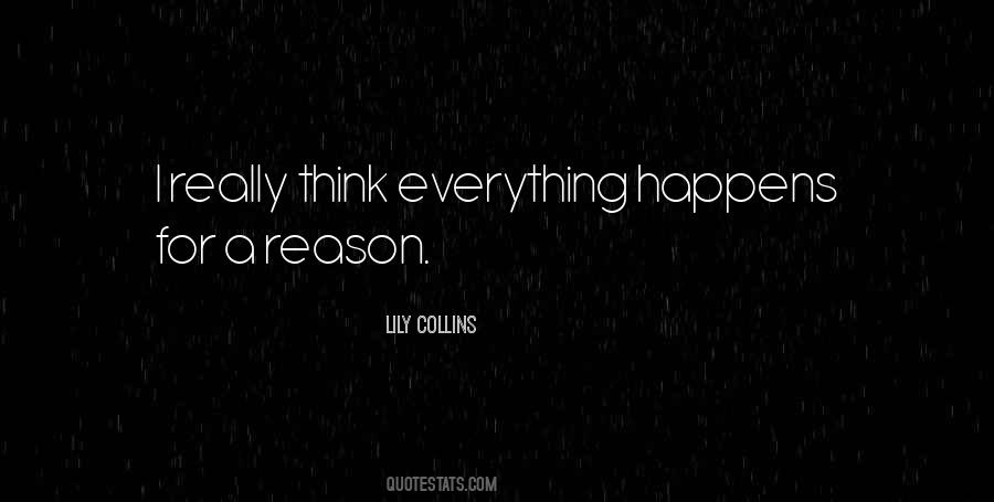 Quotes About Everything Happens For A Reason #197896