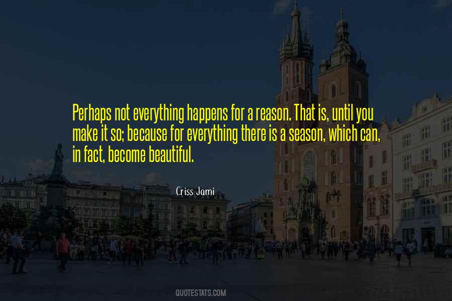 Quotes About Everything Happens For A Reason #294687