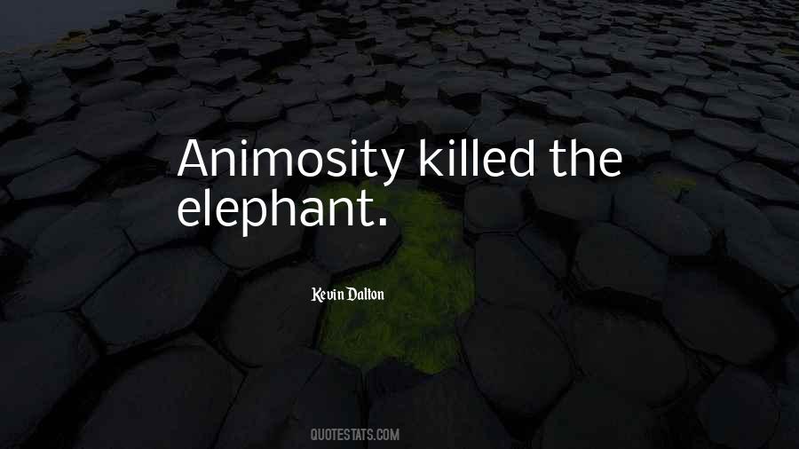 Quotes About Animosity #1201382