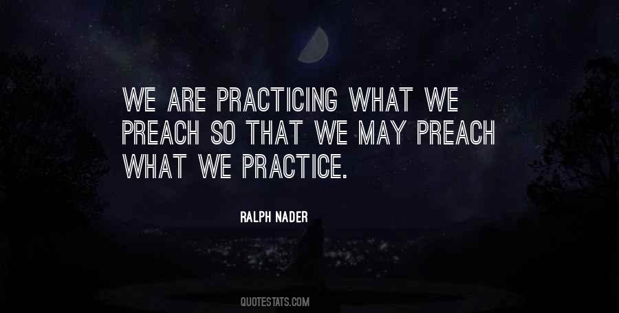 Practice What We Preach Quotes #520414