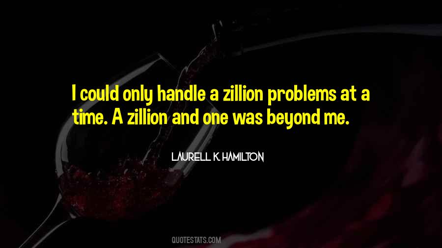 Quotes About Too Much To Handle #35579