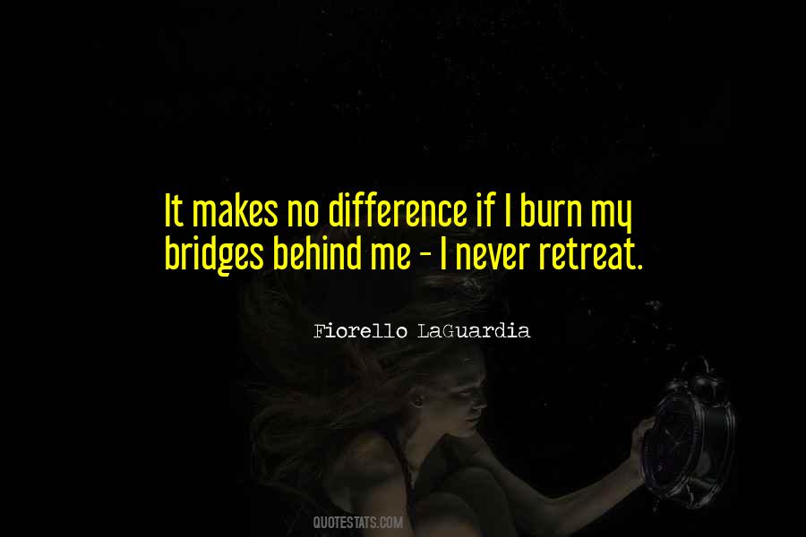 Quotes About Which Bridges To Burn #1143224