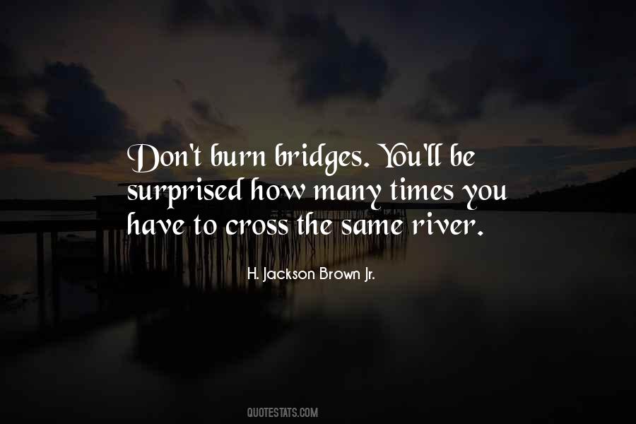 Quotes About Which Bridges To Burn #1276795