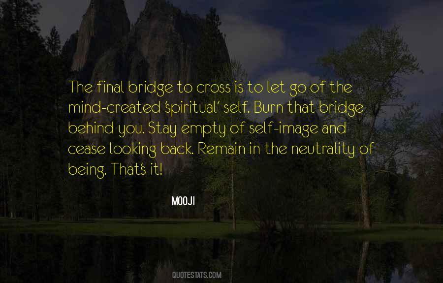 Quotes About Which Bridges To Burn #359464