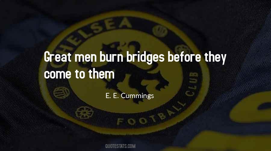 Quotes About Which Bridges To Burn #555939