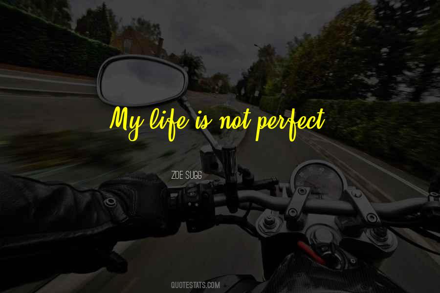 Quotes About Life Is Not Perfect #1315843