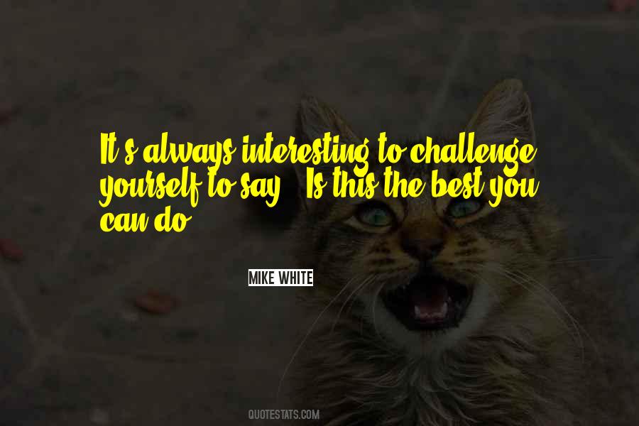 Quotes About Challenge Yourself #1620178