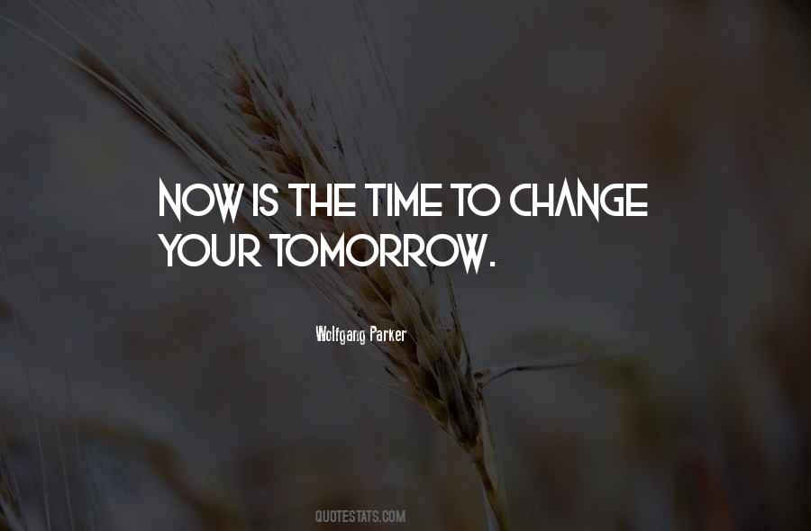 Quotes About Now Is The Time #977938