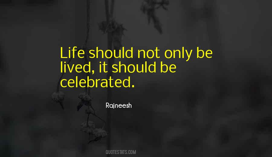Life Should Be Celebrated Quotes #74301