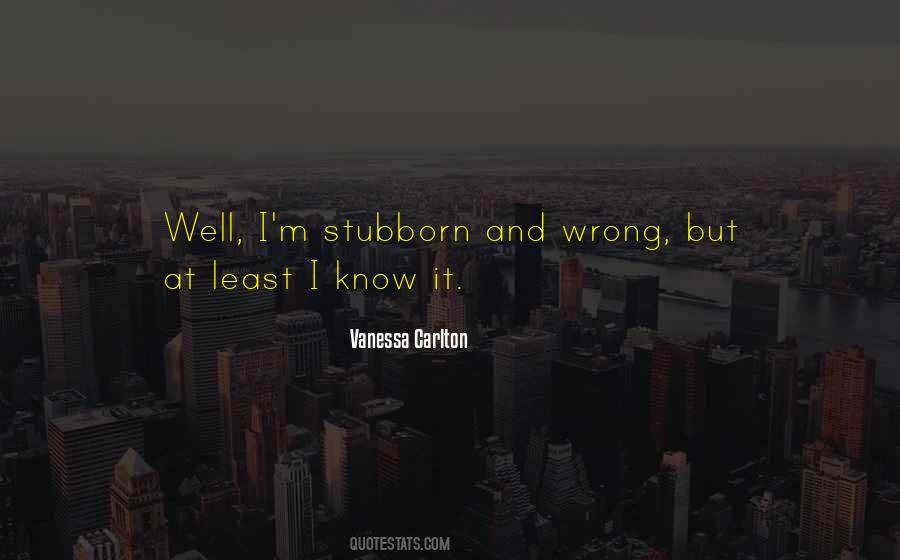 Quotes About Stubborn #1164787