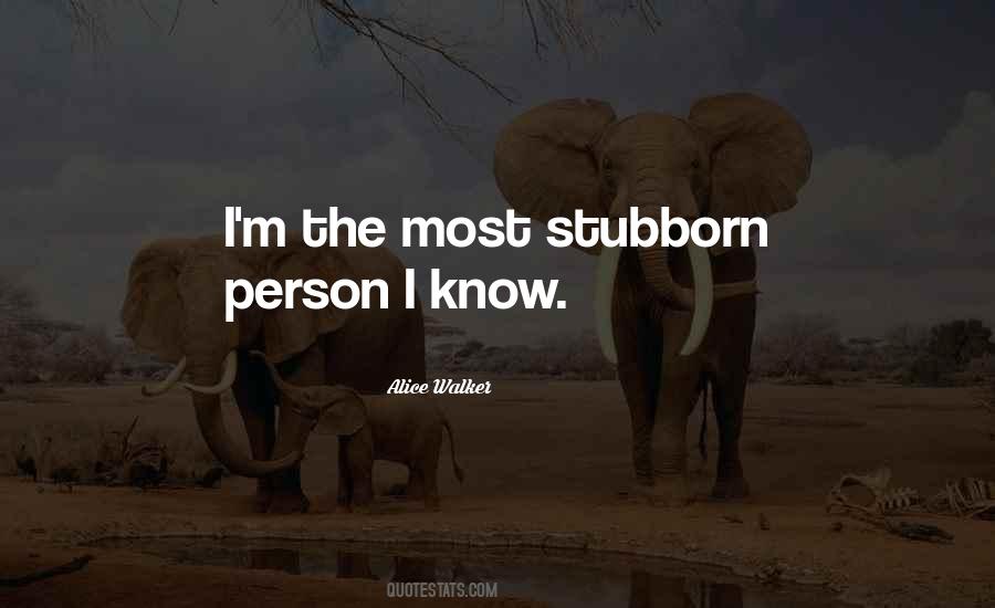 Quotes About Stubborn #1304840