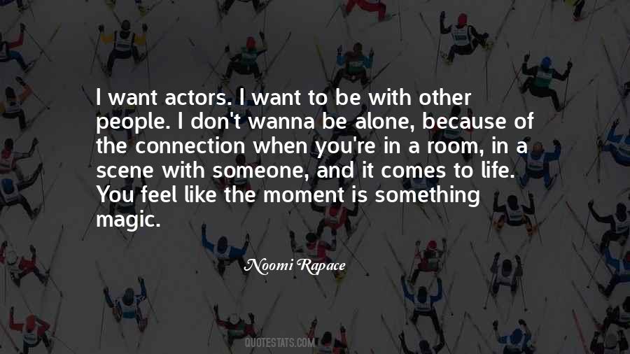 Quotes About Wanna Be Alone #1392601