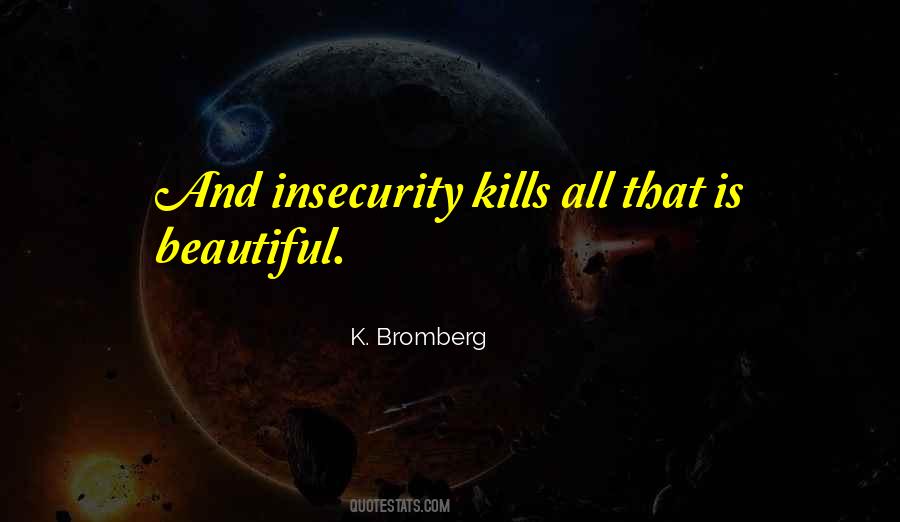 Quotes About Insecurity Kills #491419