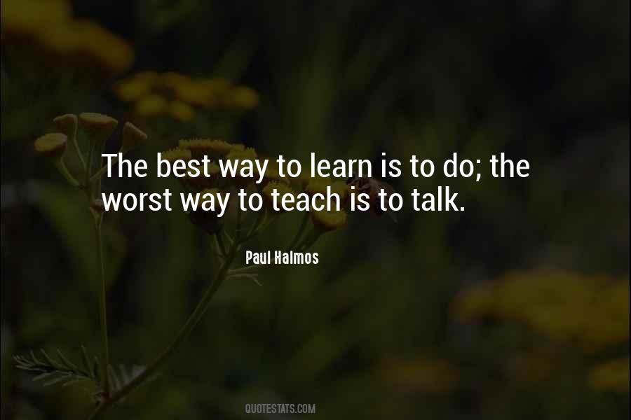 Way To Learn Is To Teach Quotes #1410203