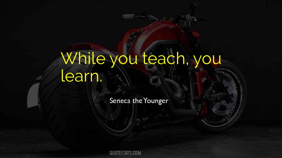 Way To Learn Is To Teach Quotes #168850