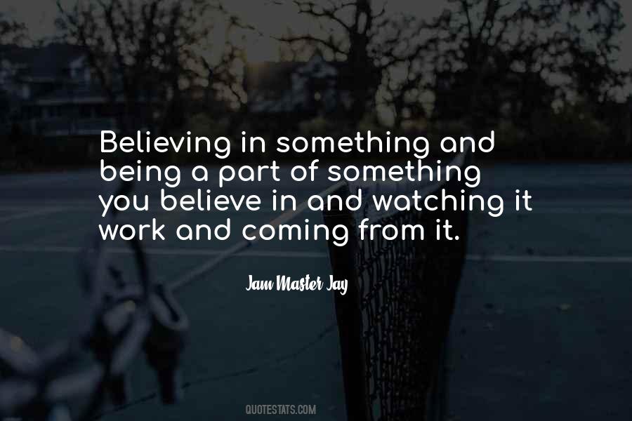 Quotes About Something You Believe In #57473