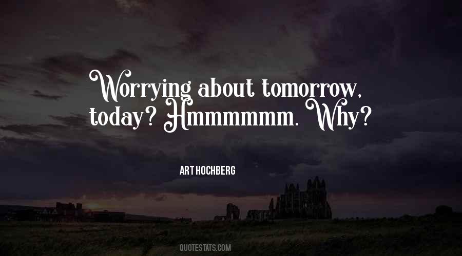 Quotes About Worrying About Tomorrow #1024776