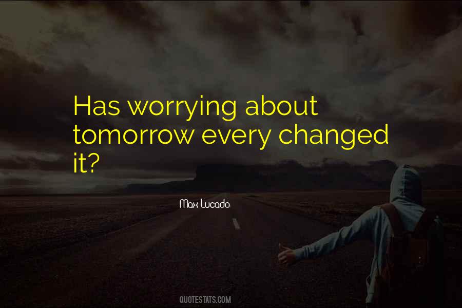 Quotes About Worrying About Tomorrow #1421383