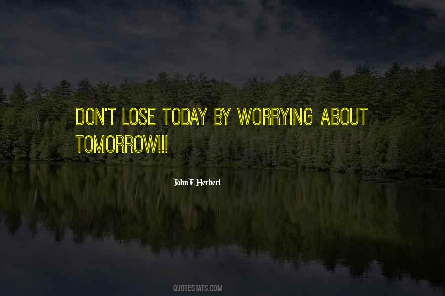 Quotes About Worrying About Tomorrow #229569