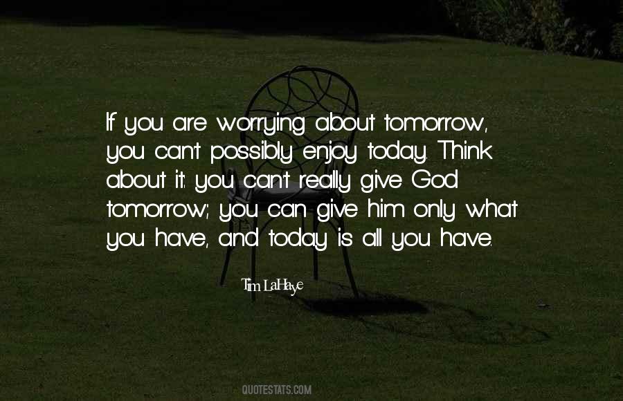 Quotes About Worrying About Tomorrow #729524