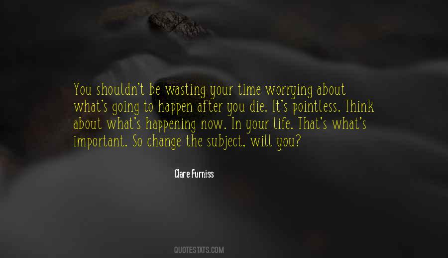 Quotes About Wasting Your Life #1200848