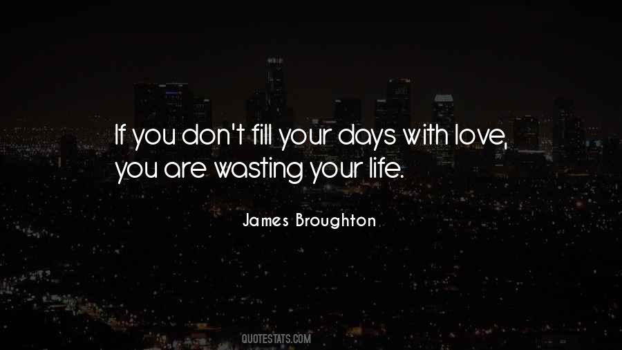 Quotes About Wasting Your Life #1314017