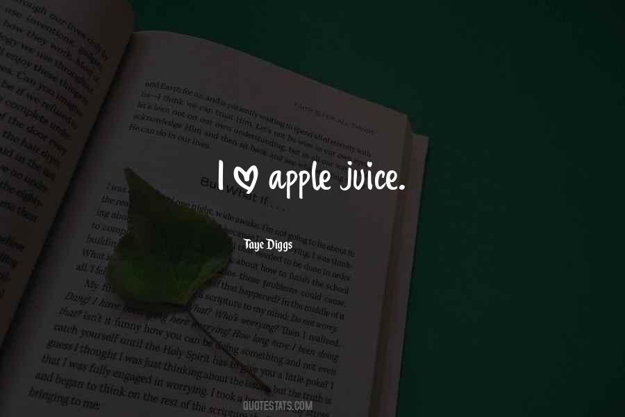 Quotes About Apple Juice #1837913