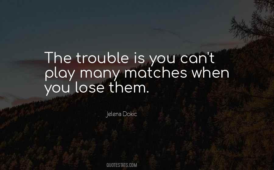 Quotes About Matches #1065184