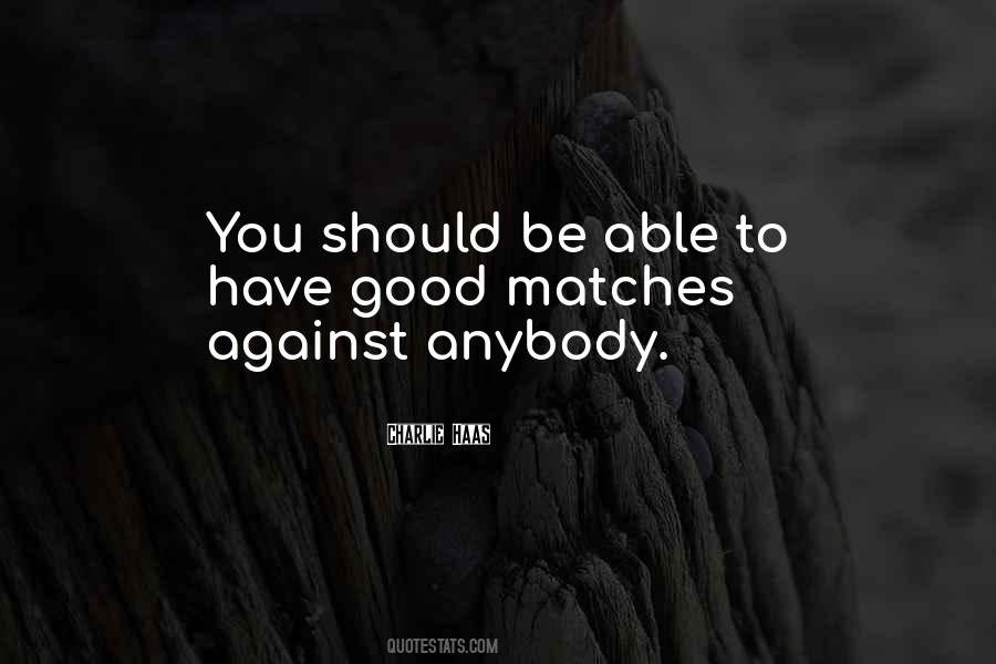 Quotes About Matches #1372356