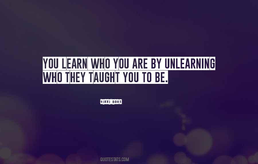 Quotes About Unlearning #198553
