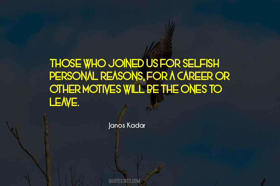 Quotes About Selfish Motives #1617409