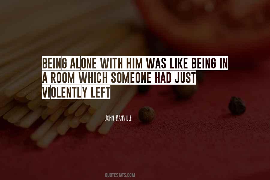 Quotes About Being Left Alone #1216874