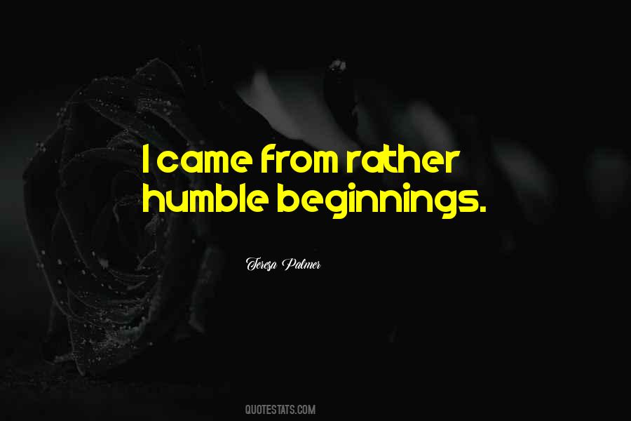 Quotes About Humble Beginnings #1583838