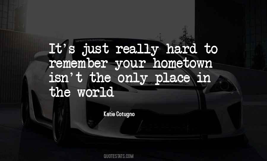 Quotes About The Hometown #94307