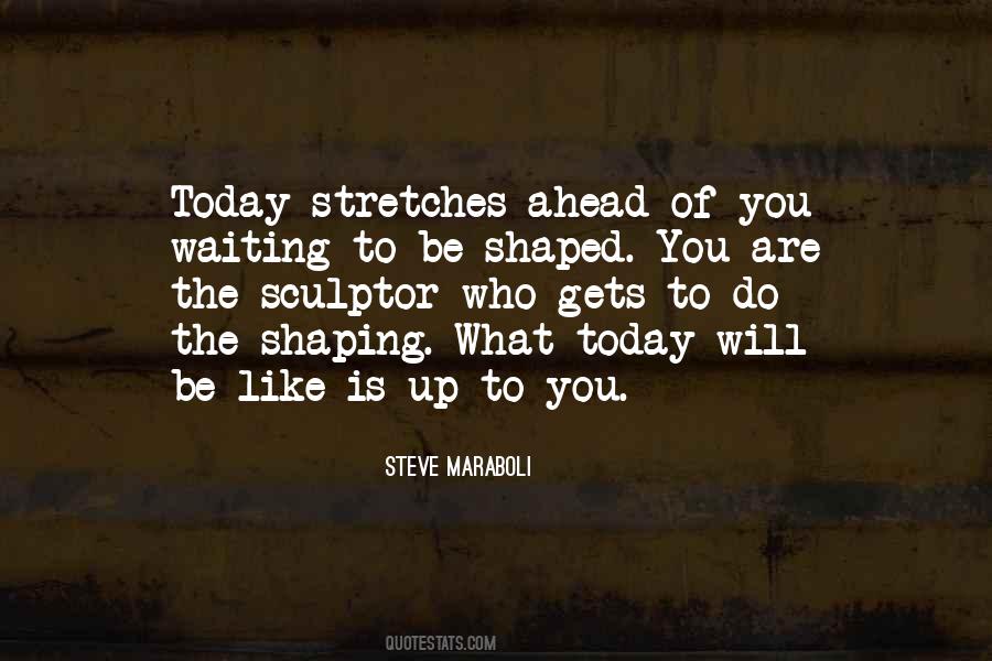 Quotes About Shaping Life #809075