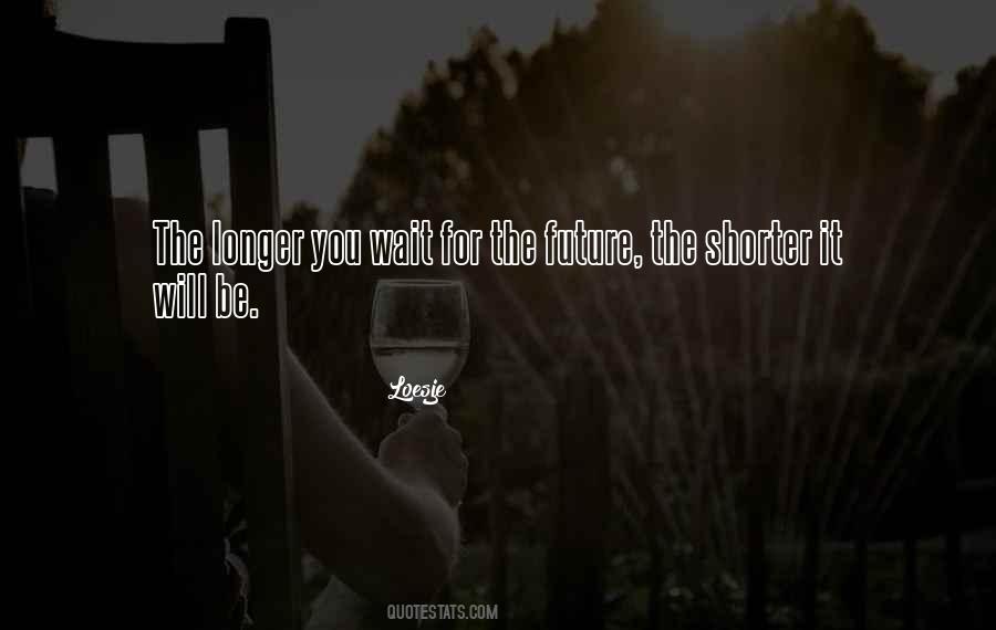 Quotes About Future Life #73356 Quotes About Future Life #73356